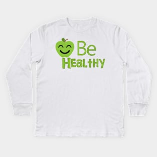 be healthy Kids Long Sleeve T-Shirt